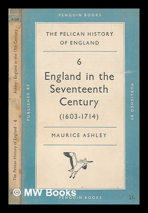 Item #267076 England in the seventeenth century / Maurice Ashley. Maurice Ashley, Maurice Percy