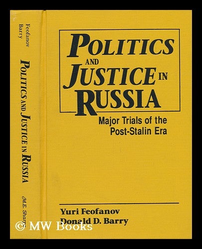 Item #26710 Politics and justice in Russia : major trials of the post-Stalin era / Yuri Feofanov, Donald D. Barry. Yuri Feofanov, Donald D. Barry.