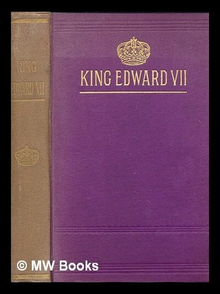 Item #267246 King Edward VII : A comprehensive account of his glorious reign / compiled by an...