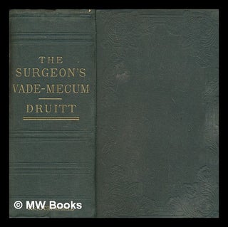 Item #267276 The surgeon's vade mecum : a manual of modern surgery / by Robert Druitt ; with...