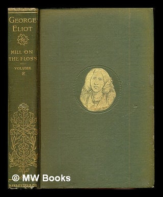 Item #267375 The mill on the Floss / by George Eliot: volume II. George Eliot