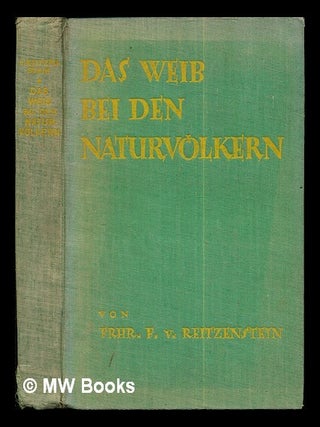 Item #267458 Das Weib bei den Naturvölkern : eine Kulturgeschichte der primitiven Frau / von...