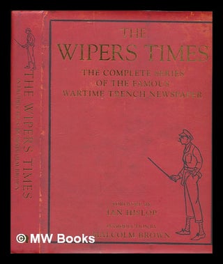 Item #267519 The Wipers times : the complete series of the famous wartime trench newspaper /...