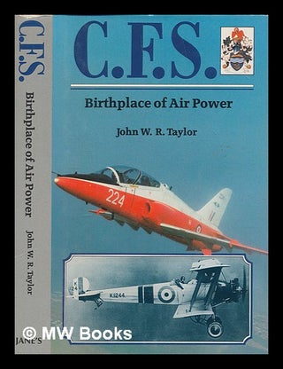 Item #267561 C.F.S. : birthplace of air power / by John W.R. Taylor. John W. R. Taylor, John...