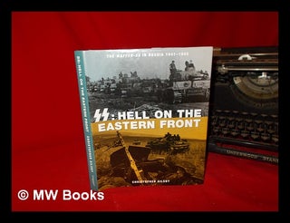 Item #267587 SS : hell on the Eastern Front : the Waffen-SS in Russia 1941-1945. Christopher Ailsby