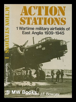 Item #267624 Action stations. 1 Wartime military airfields of East Anglia, 1939-1945 / [by]...