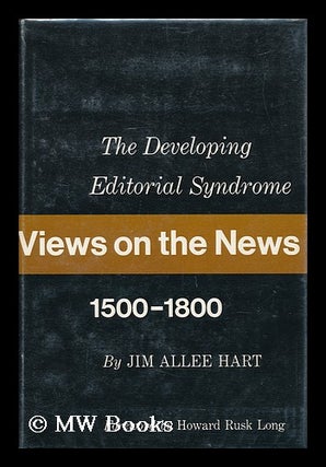 Item #26777 Views on the News : the Developing Editorial Syndrome 1500-1800. Jim Alle Hart