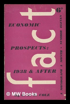Item #267899 Economic prospects: 1938 & after / by G.D.H. Cole. G. D. H. Cole, George Douglas Howard