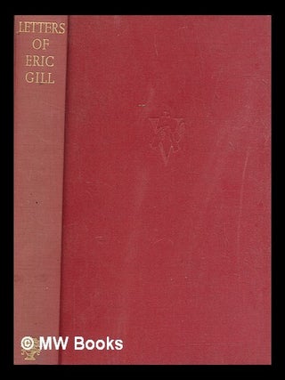 Item #267976 Letters of Eric Gill / edited by Walter Shewring. Eric Gill, typographer British...