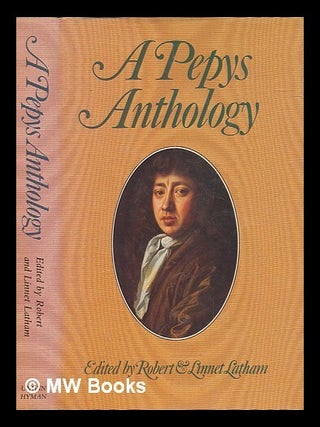 Item #268088 A Pepys anthology : passages from the diary of Samuel Pepys / selected and edited by...