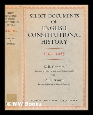 Item #268149 Select documents of English constitutional history : 1307-1485 / edited by S.B....