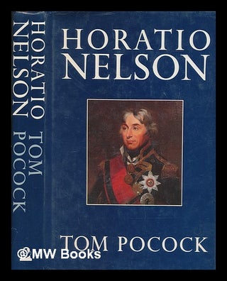 Item #268197 Horatio Nelson / Pocock, Tom. Tom Pocock