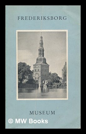 Item #268229 The Museum of National History at Frederiksborg Castle : official guide....