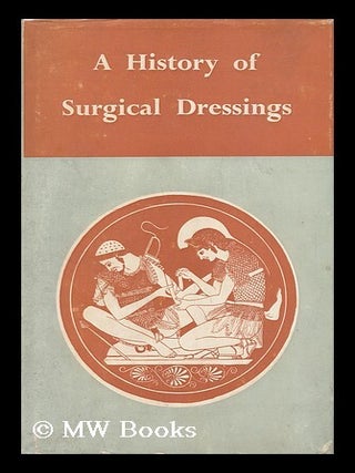 Item #26849 A History of Surgical Dressings. W. J. Bishop
