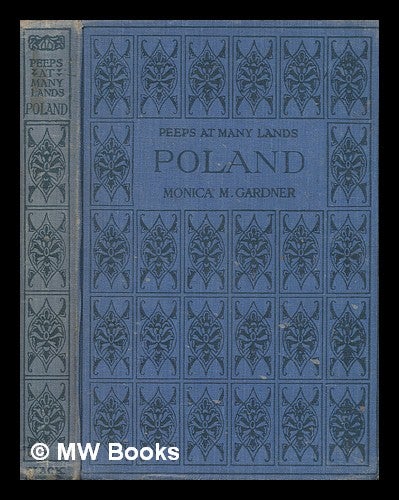 Item #268578 Poland: containing twelve full-page illustrations - four of them in colour- including two by Artur Grottger. Monica Mary Gardner.