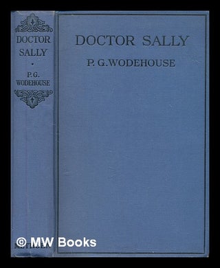 Item #268685 Doctor Sally / by P.G. Wodehouse. P. G. Wodehouse, Pelham Grenville