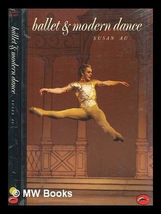 Item #268720 Ballet and modern dance / Susan Au ; introduction by Selma Jeanne Cohen. Susan Au