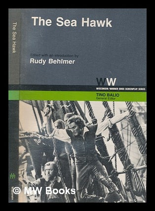 Item #269062 The Sea Hawk / edited with an introduction by Rudy Behlmer. Howard Koch