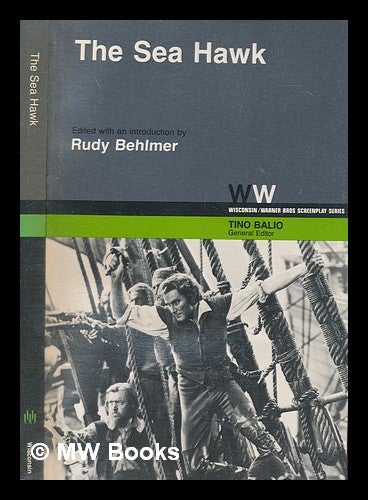 Item #269062 The Sea Hawk / edited with an introduction by Rudy Behlmer. Howard Koch.