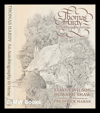 Item #269127 Thomas Hardy : an autobiography in verse / Eliane Wilson, Howard Shaw ; calligraphy...