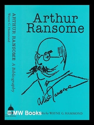 Item #269273 Arthur Ransome : a bibliography. Wayne G. Hammond