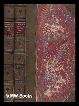 Item #269303 A history of British birds / By Thomas Bewick ; the figures engraved on wood by T....