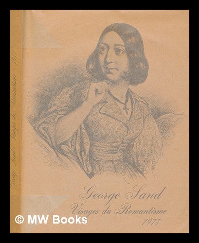 Item #269502 George Sand : visages du romantisme. Bibliothèque nationale, France.