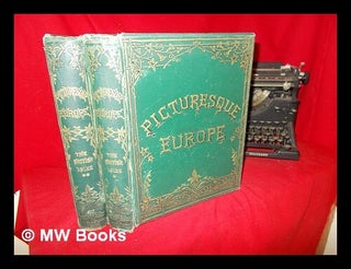 Item #269863 Picturesque Europe : with illustrations on steel and wood, by the most eminent...