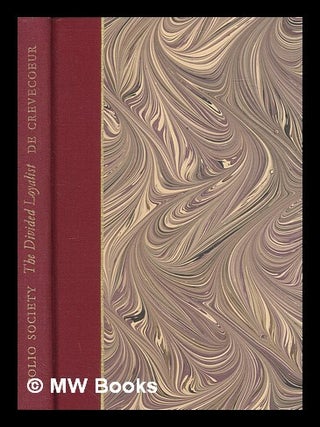 Item #269869 The divided loyalist : Crèvecoeur's America / Hector St John de Crèvecoeur ;...