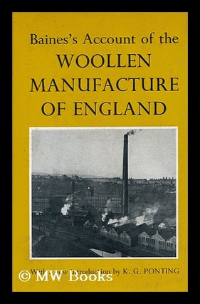 Item #26988 Baines's Account of the Woollen Manufacture of England; with a New Introduction by K....