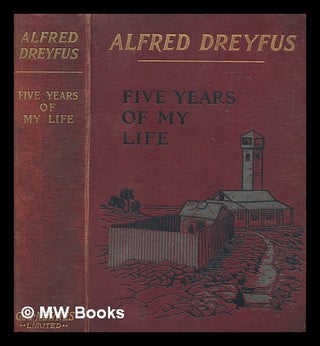 Item #270408 Five years of my life / by Alfred Dreyfus ; translated from the French by James...