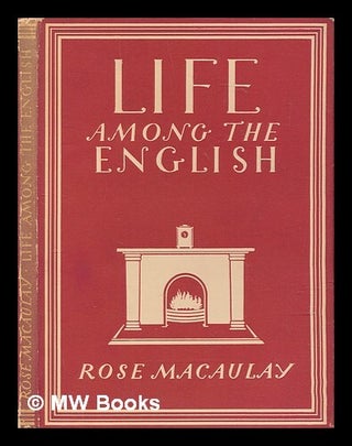 Item #270711 Life among the English / Rose Macaulay ; with 8 plates in colour and 26...
