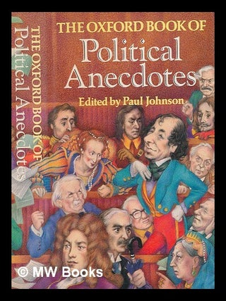 Item #270743 The Oxford book of political anecdotes / edited by Paul Johnson. Paul Johnson