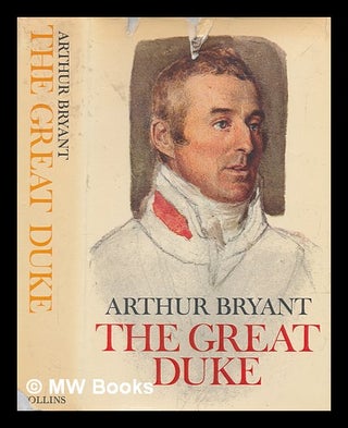 Item #270758 The Great Duke : or, The invincible general. Arthur Bryant