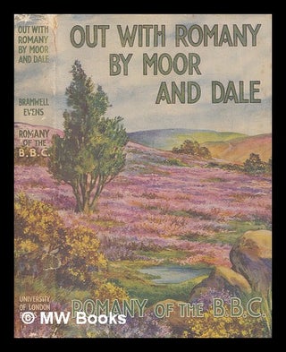 Item #270853 Out with Romany by moor and dale / by G. Bramwell-Evens (Romany of the BBC) ;...