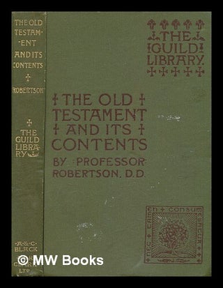 Item #270863 The Old Testament and its contents / by James Robertson. James Robertson