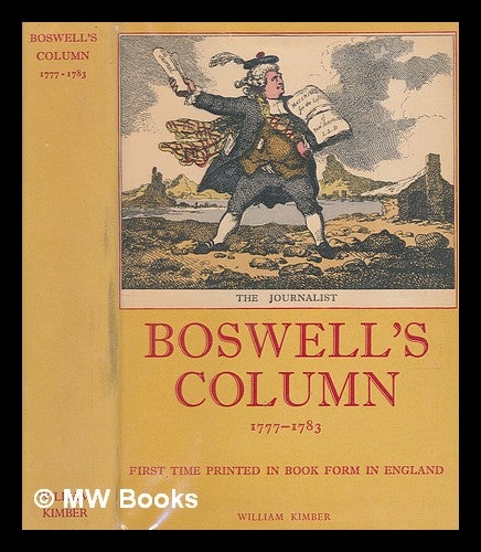 Item #270910 Boswell's column : being the seventy contributions to "The London Magazine" under the pseudonym The Hypochondriack from 1777 to 1783, here first printed in book form in England / ntroduction and notes by Margery Bailey. James Boswell.