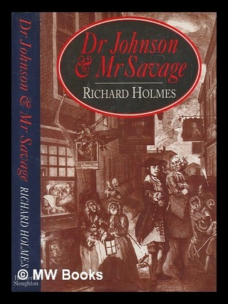 Item #270925 Dr Johnson & Mr Savage / Richard Holmes. Richard Holmes
