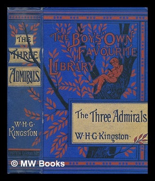 Item #270928 The three admirals : and the adventures of their young followers / by W.H.G....