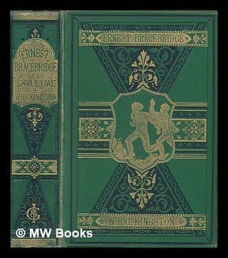 Item #270934 Ernest Bracebridge, or, Schoolboy days / by William H.G. Kingston ; illustrated with...