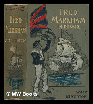 Item #270937 Fred Markham in Russia, or, The boy travellers in the land of the Czar / by W.H.G....