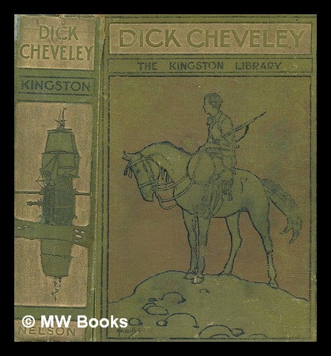 Item #270938 Dick Cheveley : his adventures and misadventures / by W. H. G. Kingston. William Henry Giles Kingston.