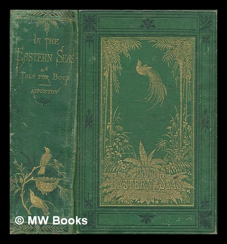 Item #270962 In the Eastern seas; or, The regions of the bird of paradise. A tale for boys. William Henry Giles Kingston.