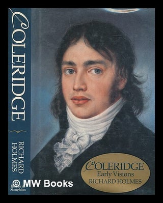 Item #270972 Coleridge : early visions / Richard Holmes. Richard Holmes