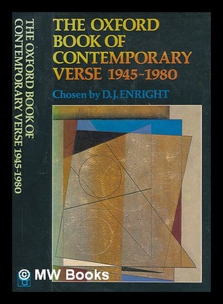 Item #271041 The Oxford book of contemporary verse, 1945-1980 / chosen by D. J. Enright. D. J....