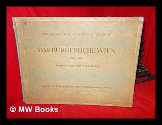 Item #271094 Historischer Atlas der Wiener Stadtansichten : das bürgerliche Wien, 1770-1860 /...