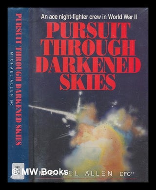 Item #271163 Pursuit through darkened skies : an ace night-fighter crew in World War II / Michael...