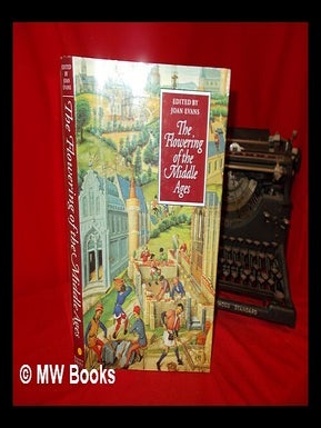 Item #271298 The Flowering of the Middle Ages edited by Joan Evans ; texts by Christopher Brooke...