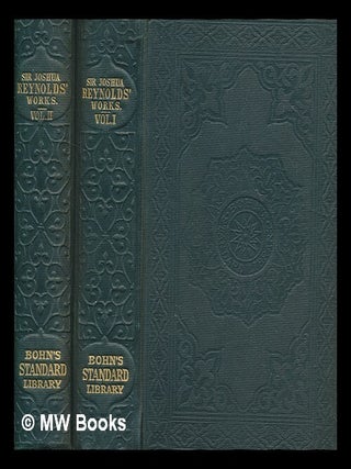 Item #271385 The literary works of Sir Joshua Reynolds, first president of the Royal Academy : to...