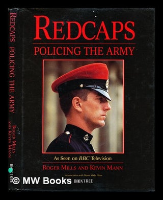 Item #271441 Redcaps : policing the army / Roger Mills and Kevin Mann. Roger . Mann Mills, Kevin...